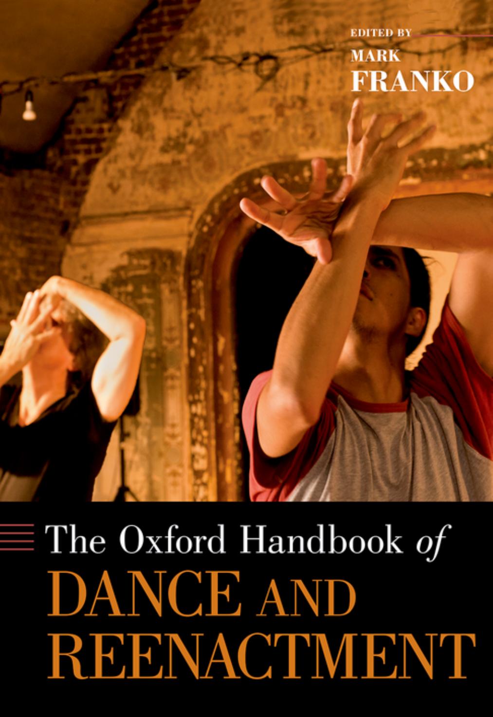 The Oxford Handbook of Dance and Reenactment by Mark Franko (editor)