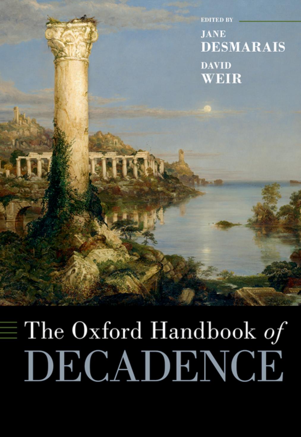 The Oxford Handbook of Decadence by Jane Desmarais David Weir