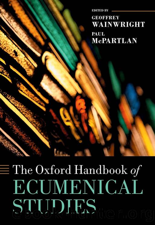 The Oxford Handbook of Ecumenical Studies by Geoffrey Wainwright;Paul McPartlan; & Paul McPartlan