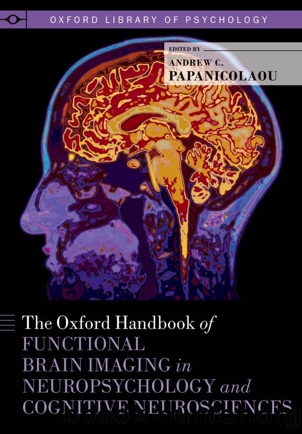 The Oxford Handbook of Functional Brain Imaging in Neuropsychology and Cognitive Neurosciences by Andrew C. Papanicolaou