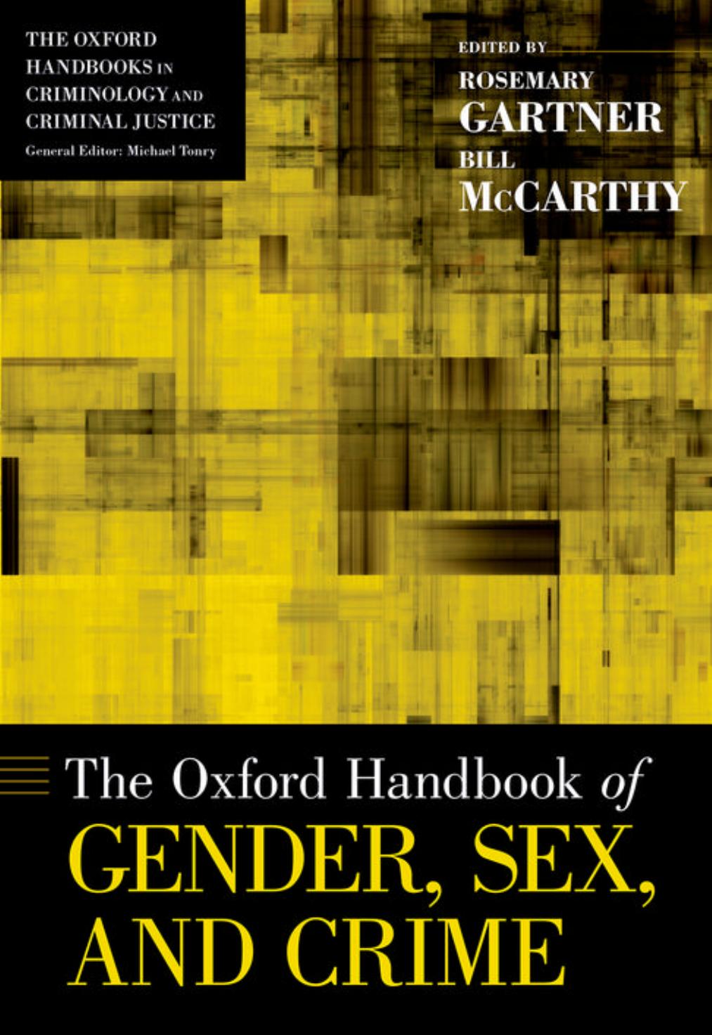 The Oxford Handbook of Gender, Sex, and Crime by Rosemary Gartner and Bill McCarthy
