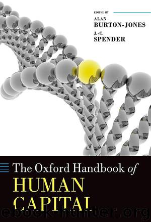 The Oxford Handbook of Human Capital by Alan Burton-Jones J.-C. Spender