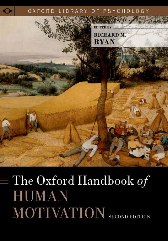 The Oxford Handbook of Human Motivation Second Edition by Edited by: Richard M. Ryan