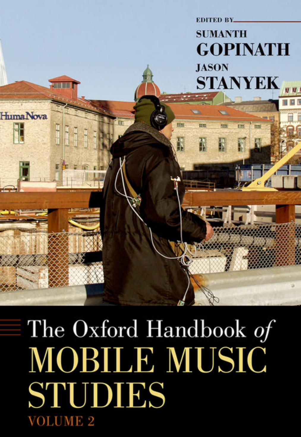 The Oxford Handbook of Mobile Music Studies, Volume 2 by Sumanth Gopinath Jason Stanyek