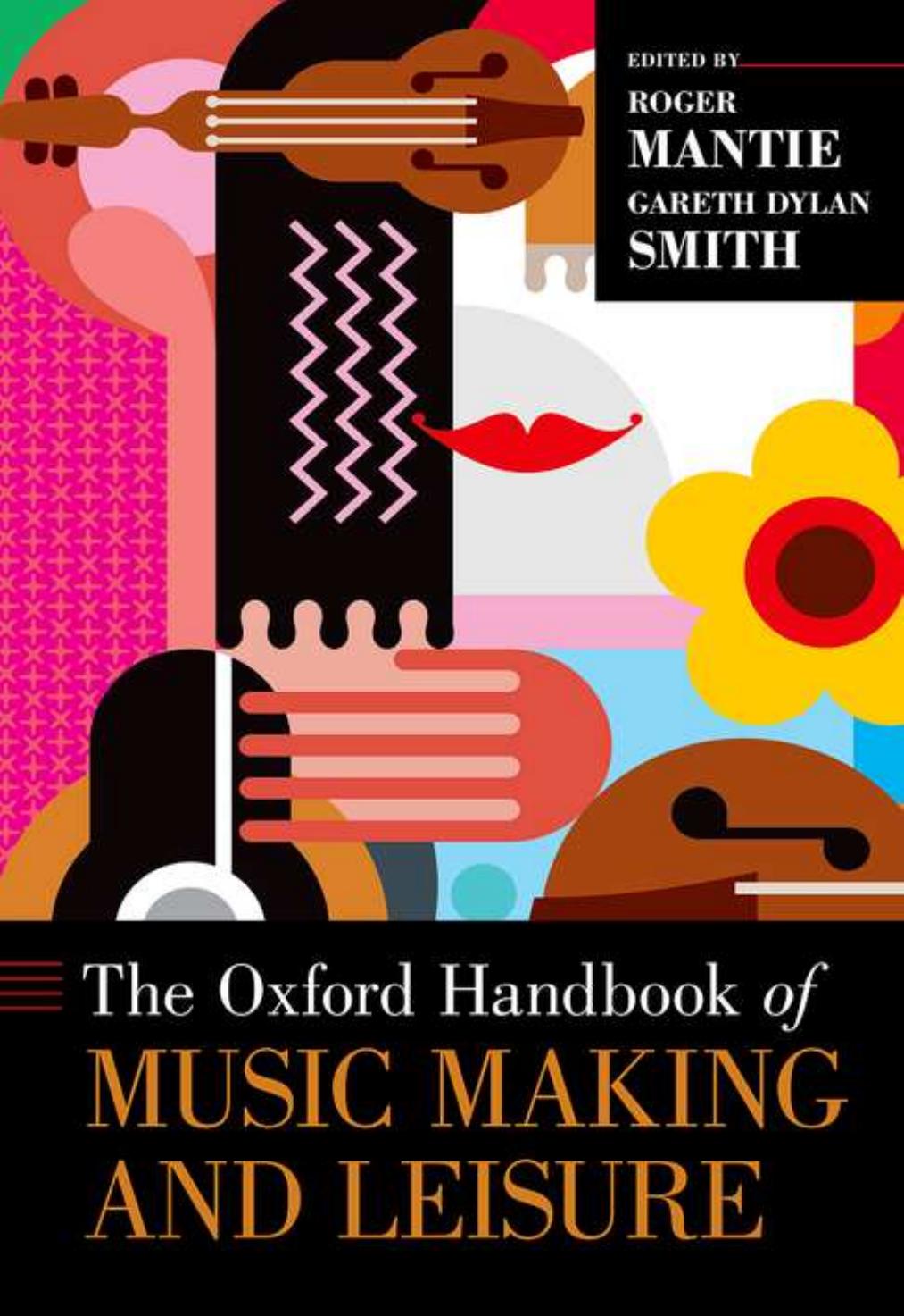 The Oxford Handbook of Music Making and Leisure by Roger Mantie & Gareth Dylan Smith