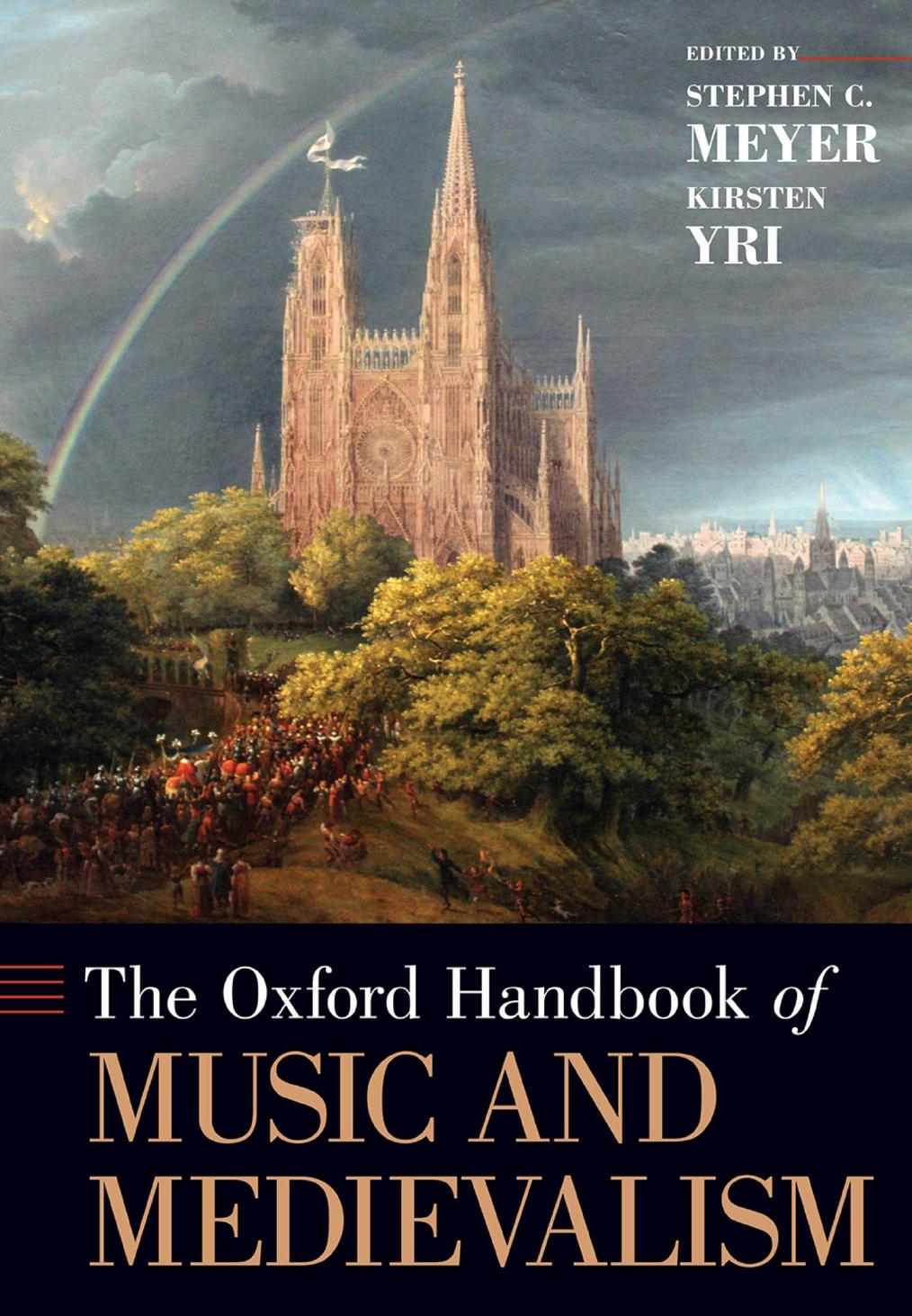 The Oxford Handbook of Music and Medievalism by Stephen C. Meyer (editor) Kirsten Yri (editor)
