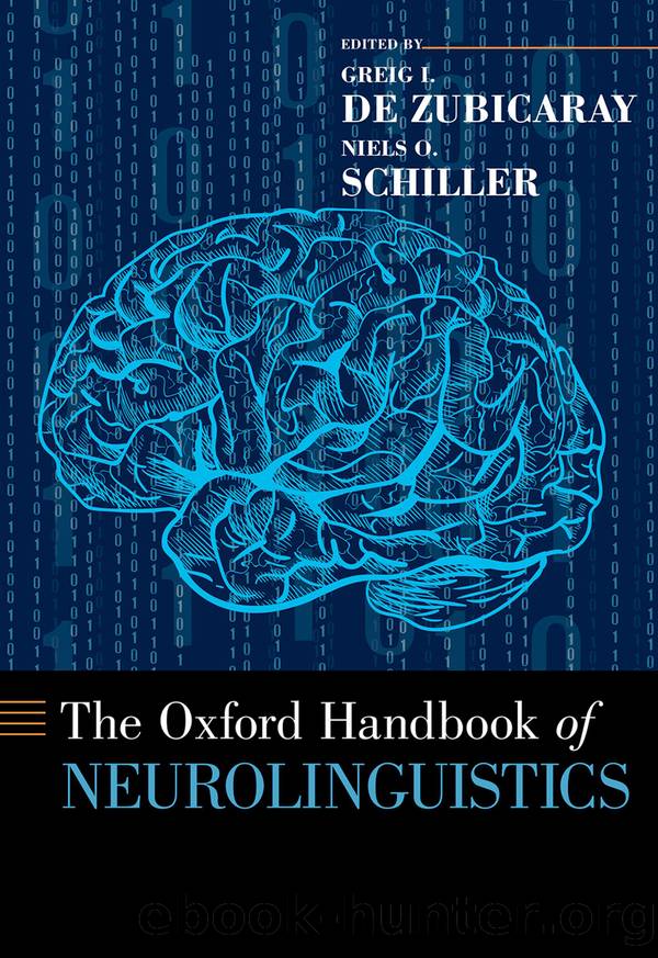 The Oxford Handbook of Neurolinguistics by Greig I. de Zubicaray;Niels O. Schiller; & NIELS O. SCHILLER
