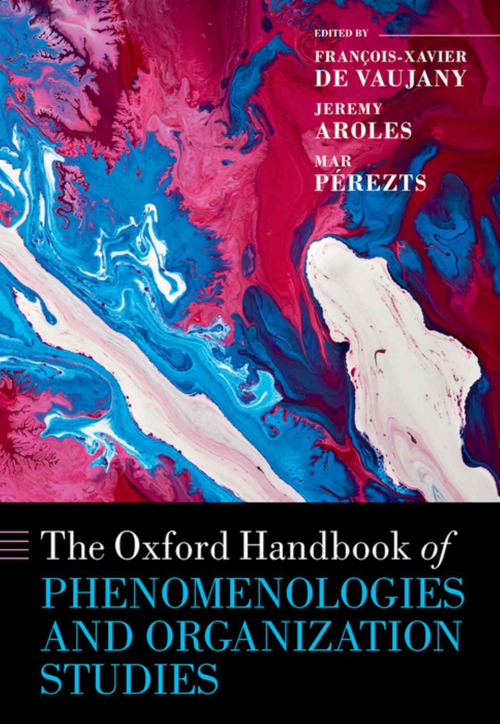The Oxford Handbook of Phenomenologies and Organization Studies by François-Xavier de Vaujany Jeremy Aroles Mar Perézts