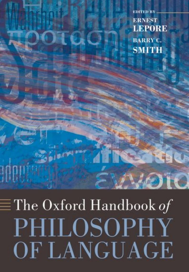 The Oxford Handbook of Philosophy of Language by Ernest Lepore and Barry C. Smith