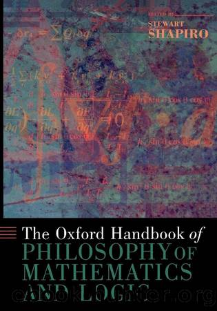 The Oxford Handbook of Philosophy of Mathematics and Logic by Shapiro Stewart;