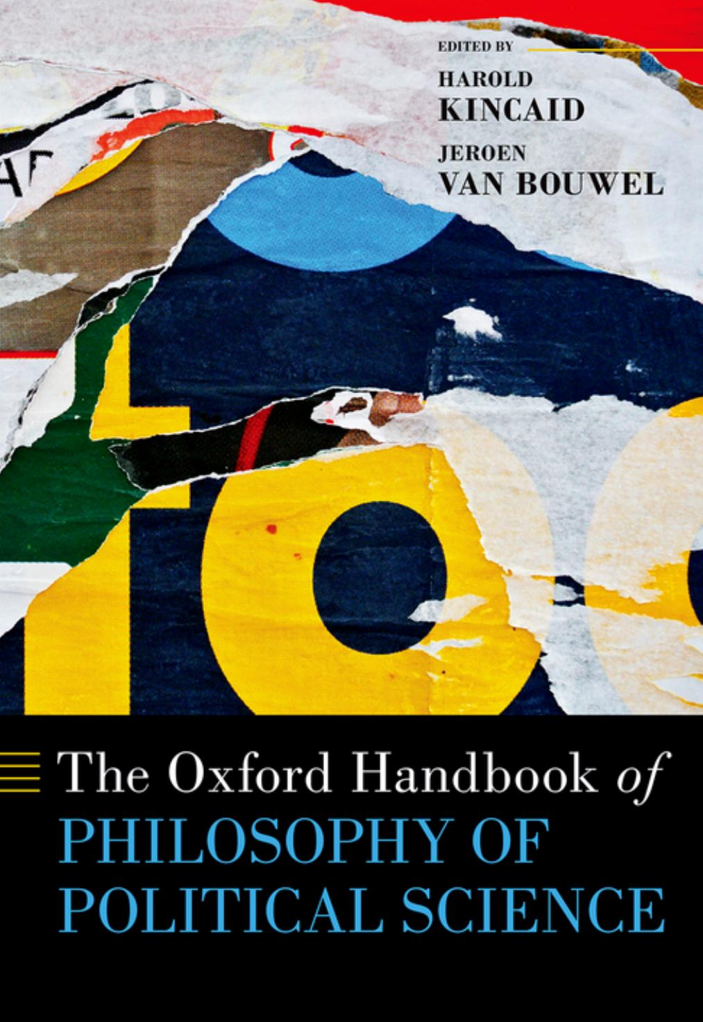 The Oxford Handbook of Philosophy of Political Science by Harold Kincaid Jeroen Van Bouwel