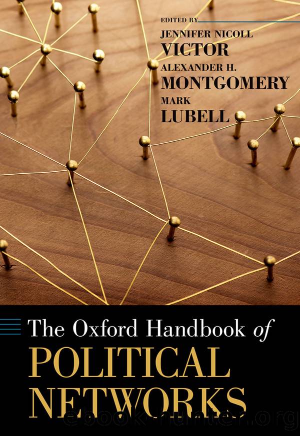 The Oxford Handbook of Political Networks by Jennifer Nicoll Victor Alexander H. Montgomery and Mark Lubell