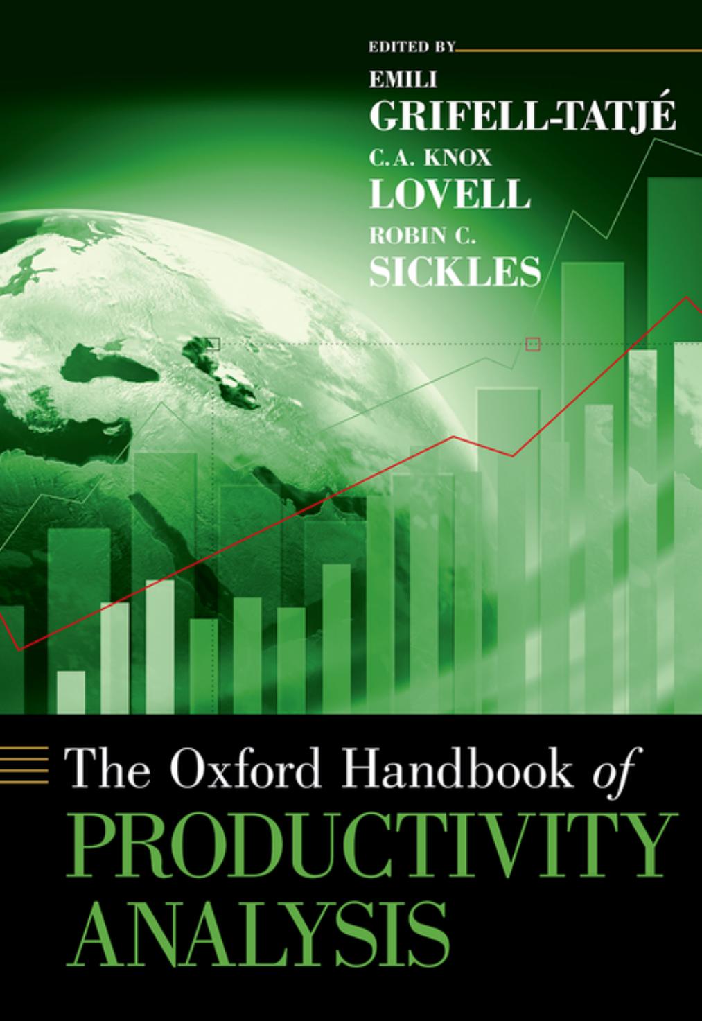 The Oxford Handbook of Productivity Analysis (Oxford Handbooks) by Emili Grifell-Tatjé (editor) C.A. Knox Lovell (editor) Robin C. Sickles (editor)