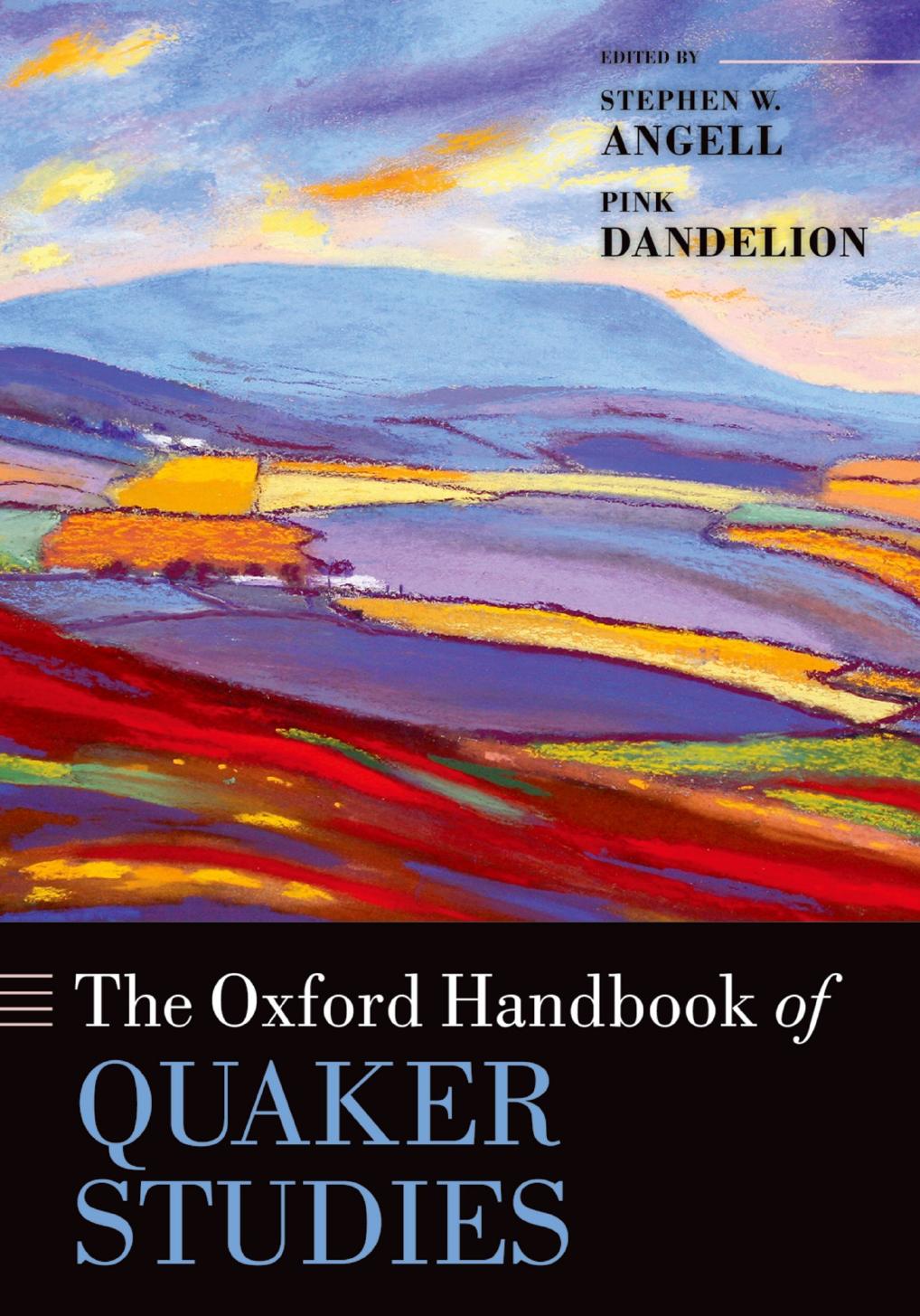 The Oxford Handbook of Quaker Studies by Stephen W. Angell (editor) Pink Dandelion (editor)