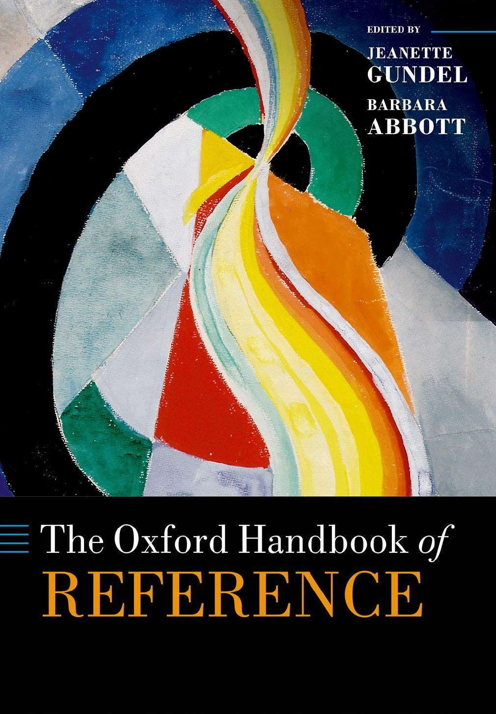 The Oxford Handbook of Reference by Jeanette Gundel (editor) Barbara Abbott (editor)