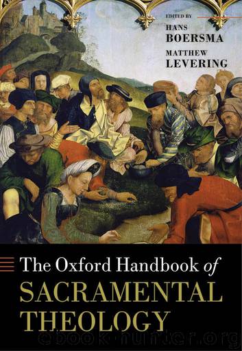 The Oxford Handbook of Sacramental Theology (Oxford Handbooks) by Hans Boersma and Matthew Levering