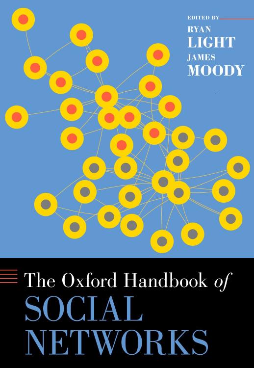 The Oxford Handbook of Social Networks by Ryan Light and James Moody