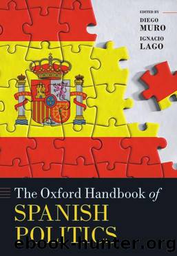 The Oxford Handbook of Spanish Politics by Diego Muro (editor) Ignacio Lago (editor)