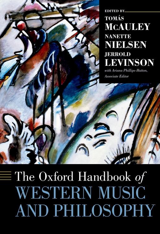 The Oxford Handbook of Western Music and Philosophy by Tomás McAuley (editor) Nanette Nielsen (editor) Jerrold Levinson (editor)