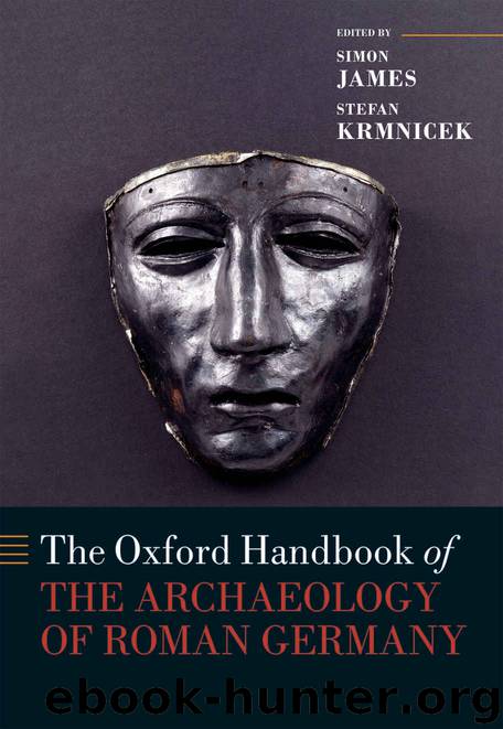 The Oxford Handbook of the Archaeology of Roman Germany (Oxford Handbooks) by Simon James & Stefan Krmnicek
