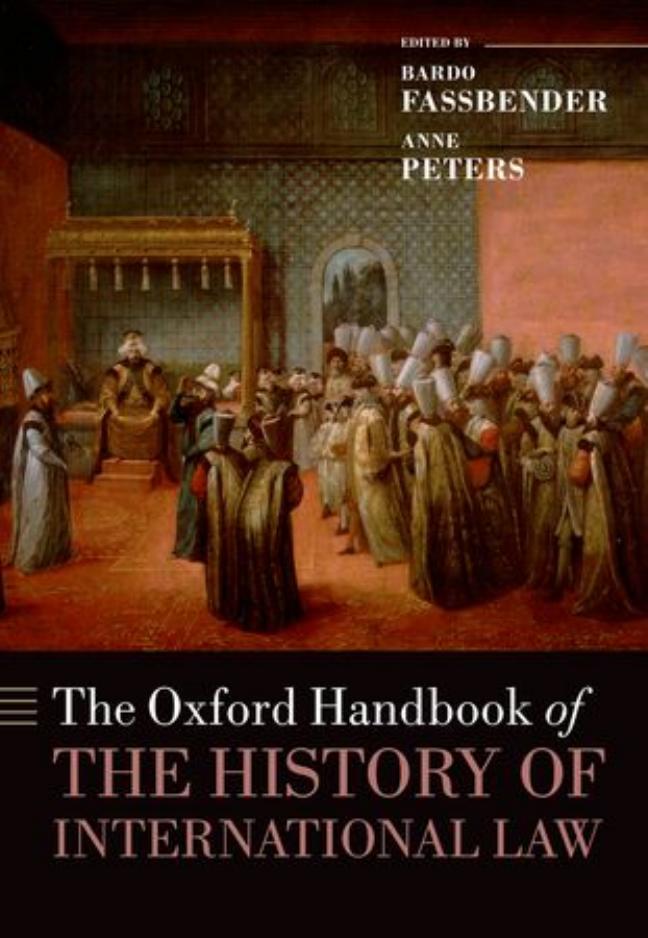 The Oxford Handbook of the History of International Law by Unknow