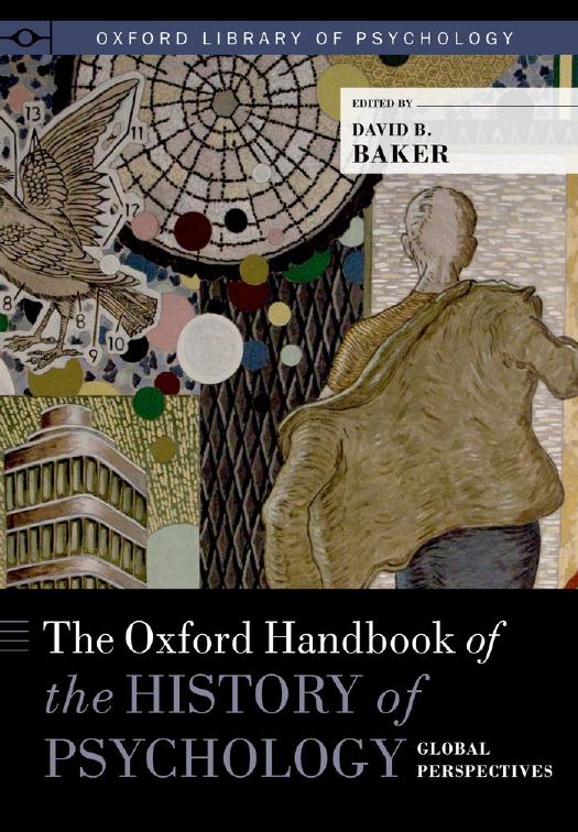 The Oxford Handbook of the History of Psychology: Global Perspectives by David B. Baker (editor)