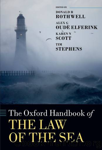 The Oxford Handbook of the Law of the Sea by Donald R. Rothwell;Alex G. Oude Elferink;Karen N. Scott;Tim Stephens;