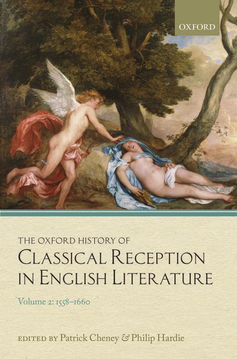 The Oxford History of Classical Reception in English Literature: Volume 2: 1558-1660 by Patrick Cheney (editor) Philip Hardie (editor)
