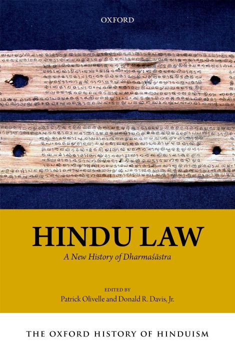 The Oxford History of Hinduism: Hindu Law: A New History of Dharmasastra by Patrick Olivelle Donald R. Davis