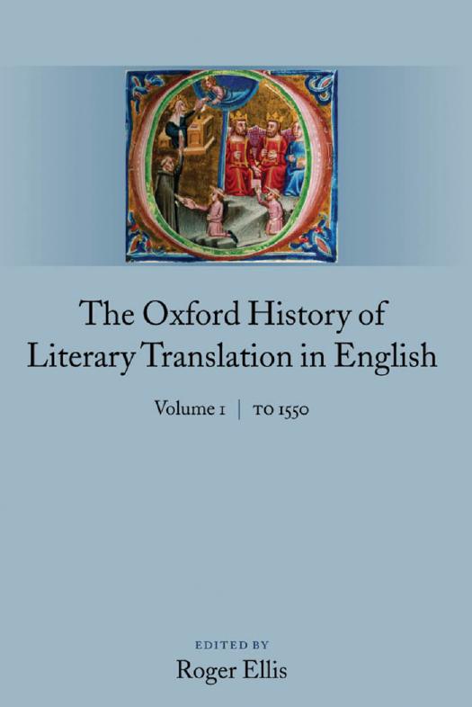The Oxford History of Literary Translation in English: Volume 1: To 1550 by Roger Ellis