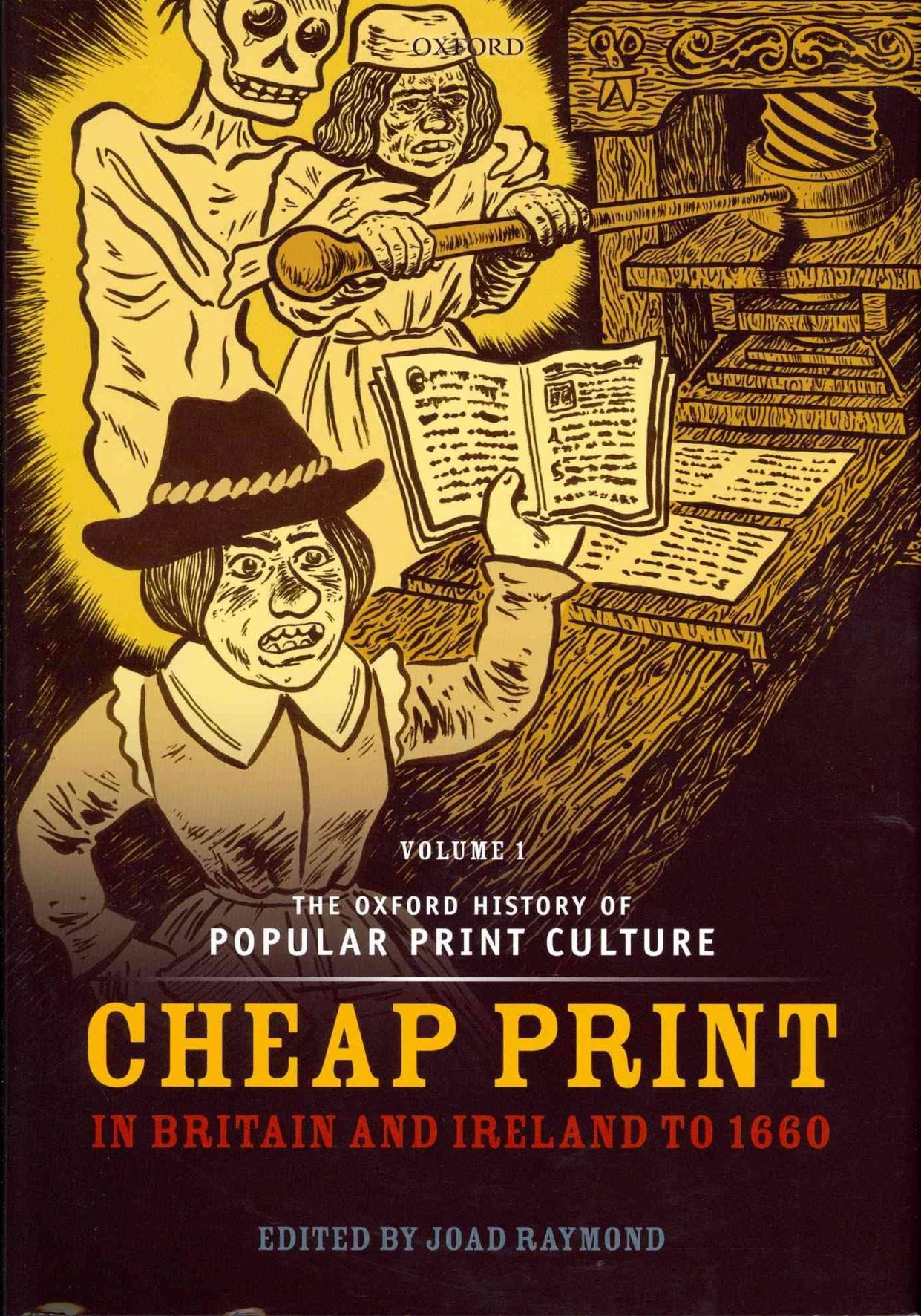 The Oxford History of Popular Print Culture: Volume One: Cheap Print in Britain and Ireland to 1660 (Repost) by Joad Raymond