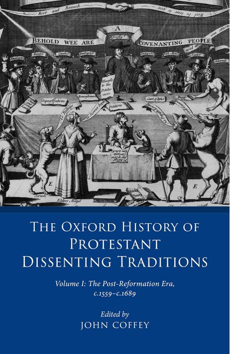 The Oxford History of Protestant Dissenting Traditions, Volume I: The Post-Reformation Era, 1559-1689 by unknow