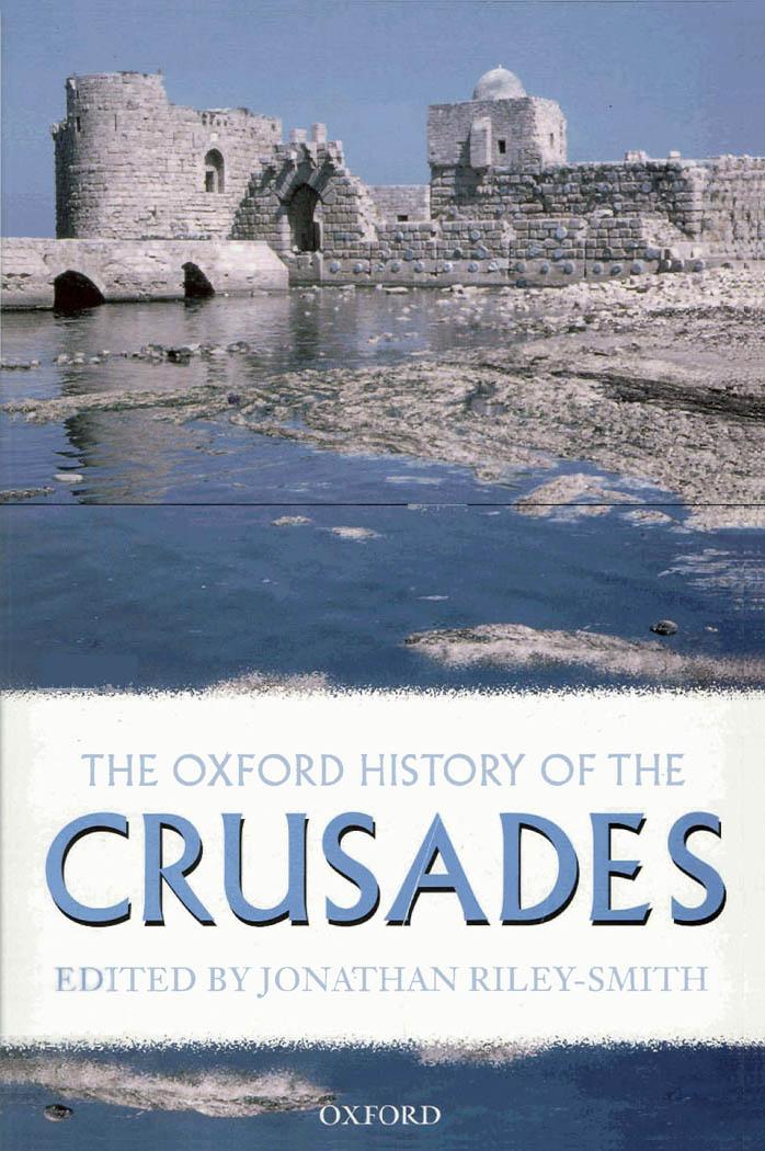 The Oxford History of the Crusades by Jonathan Riley-Smith