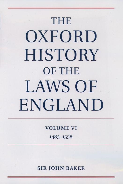 The Oxford History of the Laws of England: Volume VI: 1483-1558 by John Baker
