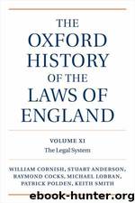 The Oxford History of the Laws of England: Volume XI: 1820–1914 English Legal System by William Cornish J Stuart Anderson Ray Cocks Michael Lobban Patrick Polden Keith Smith