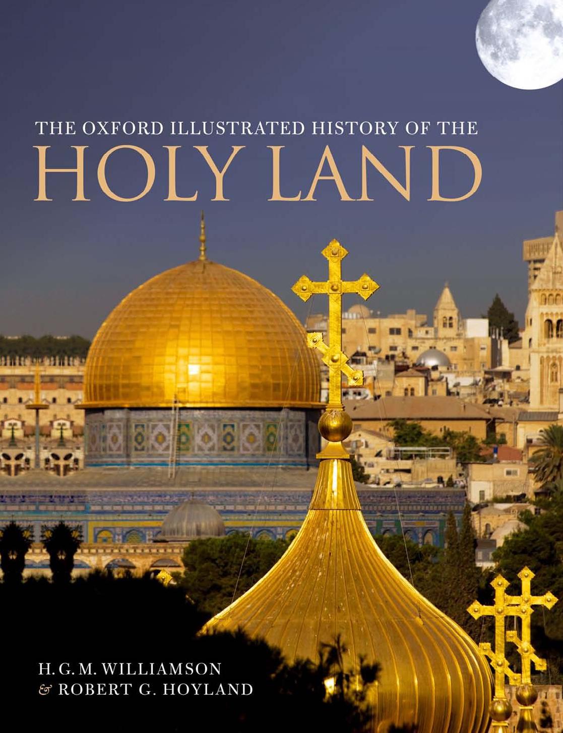 The Oxford Illustrated History of the Holy Land by Robert G. Hoyland H. G. M. Williamson