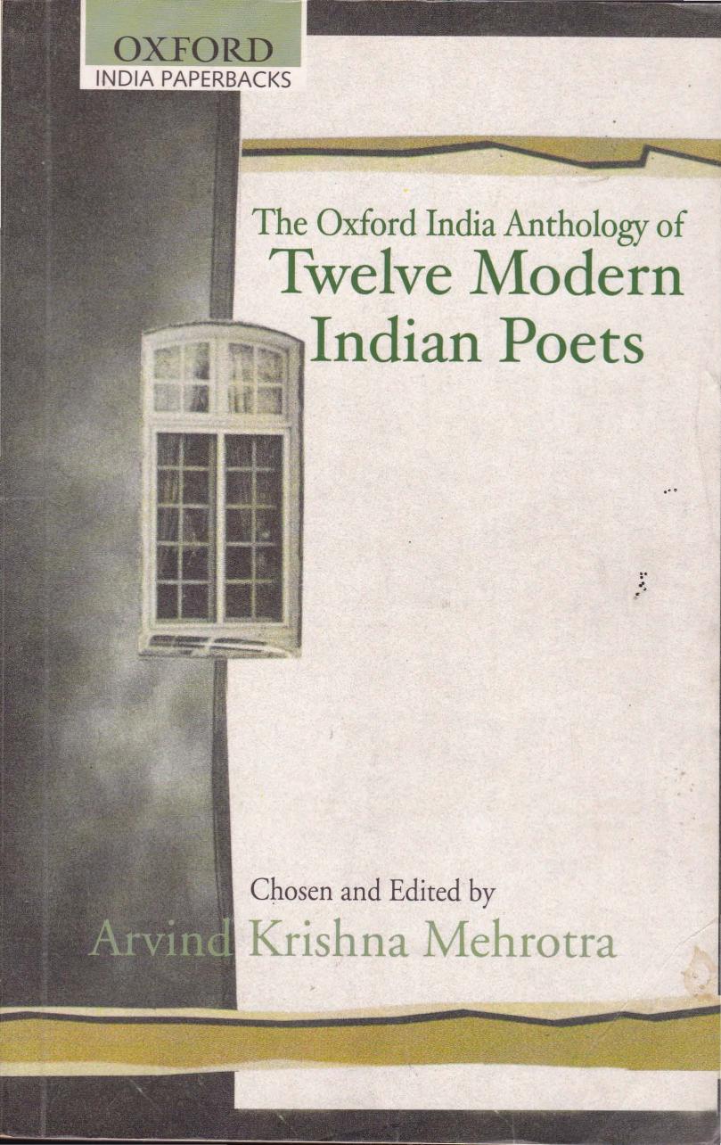 The Oxford India Anthology of Twelve Modern Indian Poets by Arvind Krisna Mehrotra