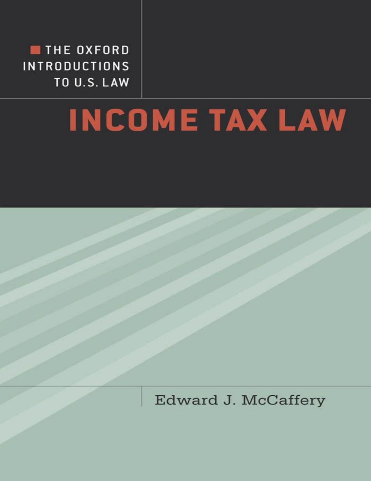 The Oxford Introductions to U.S. Law - Income Tax Law - Edward McCaffery.pdf by Edward McCaffery