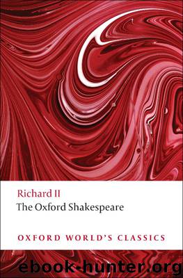 The Oxford Shakespeare: Richard II by Anthony B. Dawson & Paul Yachnin