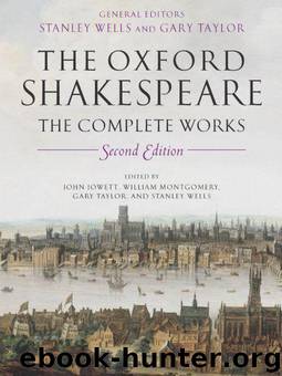 The Oxford Shakespeare: The Complete Works 2nd Edition by William Shakespeare; Stanley Wells; Gary Taylor; John Jowett; William Montgomery