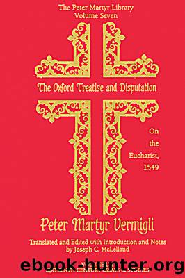The Oxford Treatise and Disputation on the Eucharist, 1549 by Joseph C. McLelland