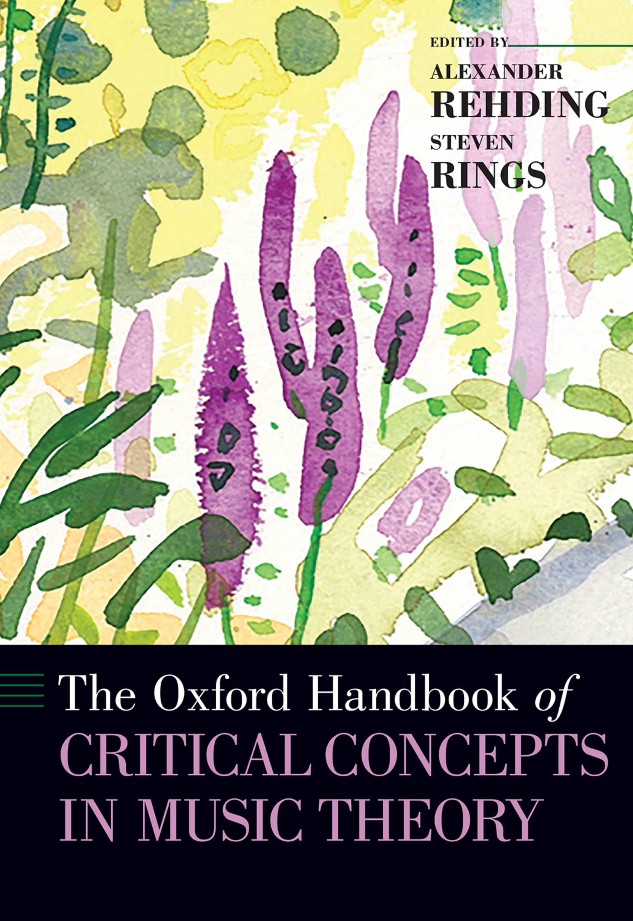 The Oxford handbook of critical concepts in music theory by Steven Rings (editor