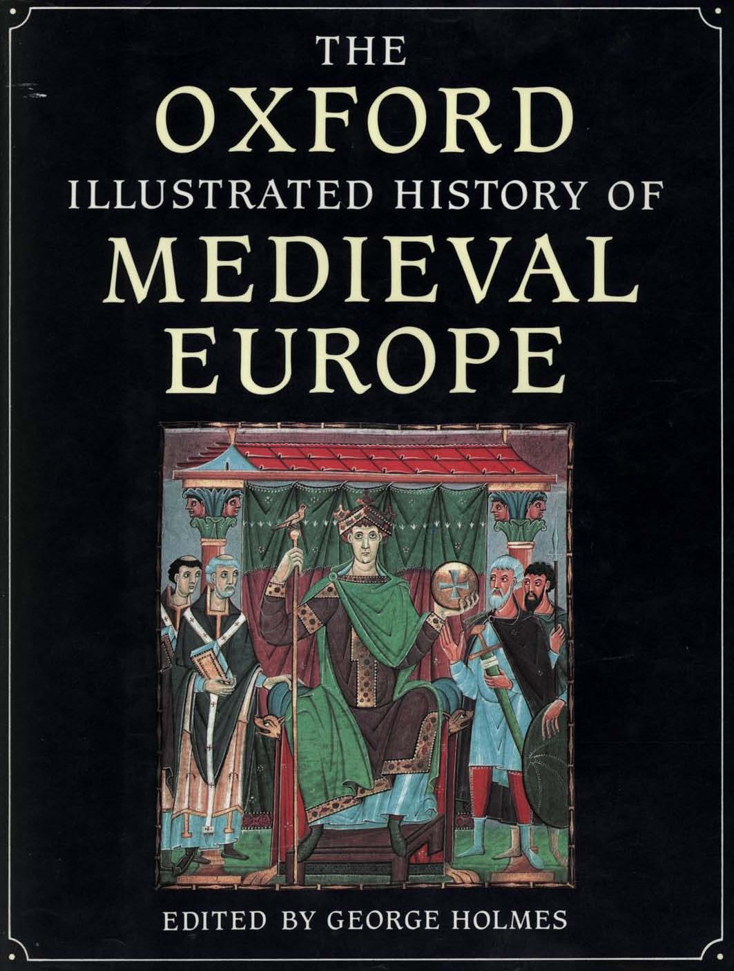 The Oxford illustrated history of Medieval Europe by Edited by George Holmes