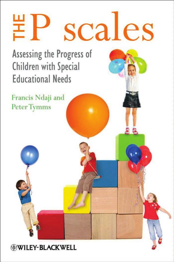The P scales: Assessing the Progress of Children with Special Educational Needs by Francis Ndaji and Peter Tymms