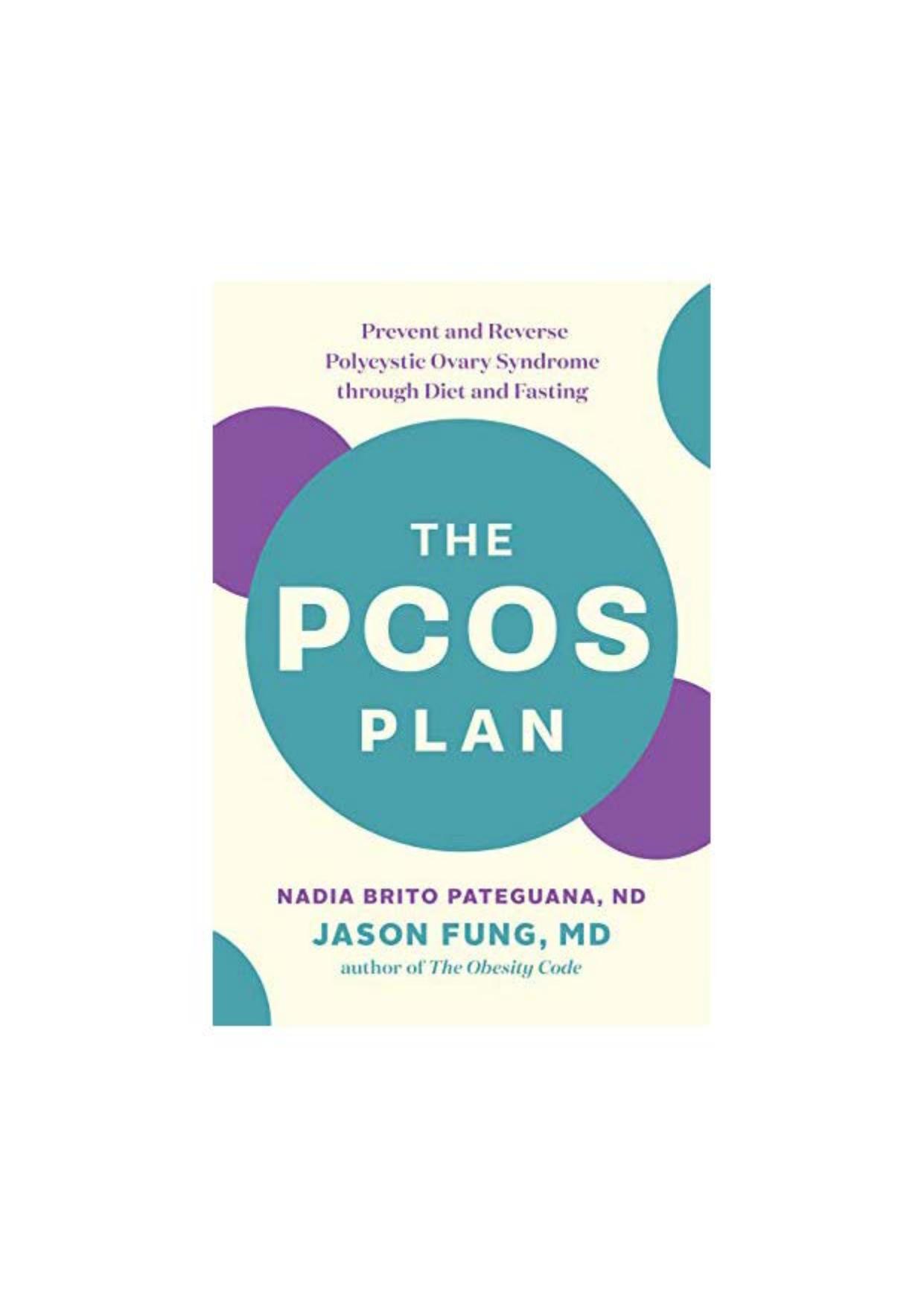 The PCOS Plan - Prevent and Reverse Polycystic Ovary Syndrome through Diet and Fasting by Nadia Brito Pateguana Jason Fung