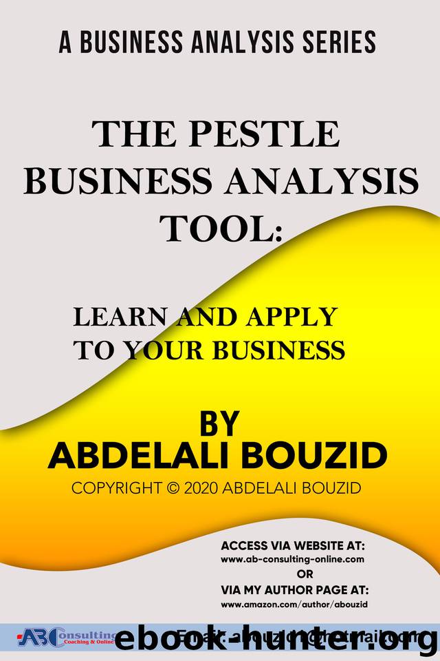 The PESTLE Business Analysis Tool: To Learn & Apply to Your Business: In aid of your Problem Solving and Decision Making by Bouzid Abdelali