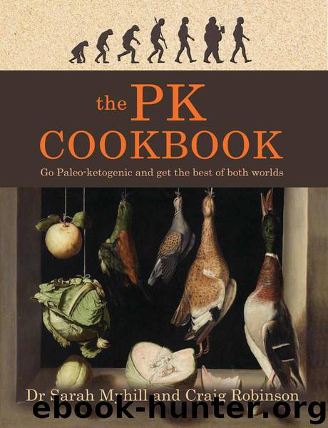 The PK Cookbook: Go Paleo-ketogenic and get the best of both worlds by Sarah Myhill & Sarah Myhill & Craig Robinson & Craig Robinson