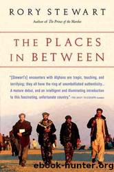 The PLACES IN BETWEEN by Stewart, Rory ( Author ) on May-08-2006[ Paperback ] by Stewart Rory