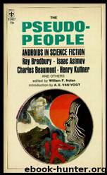 The PSEUDO PEOPLE: The Addict; The Show Must Go On; Geever's Flight; The Fasterfaster Affair; Changeling; Those Among Us; The Life Game; Evidence; The Fires of Night; Steel; Badinage; Juke Doll; Last Rites; The Joy of Living by William F. (editor) (shelly Lowenkopf; James Causey; Charles E. Fritch; Frank Anmar; A. E. van Vogt; Ray Bradbury; Henry Kuttner; Chad Oliver; Isaac Asimov; Dennis Etchison; Richard Matheson; Ron Goulart; Robert F. Young; Charles Beaumont) Nolan & Hoot;