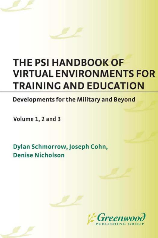 The PSI Handbook of Virtual Environments for Training and Education Developments for the Military and Beyond volume 1,2,3 by Joseph V. Cohn Dylan Schmorrow Denise Nicholson